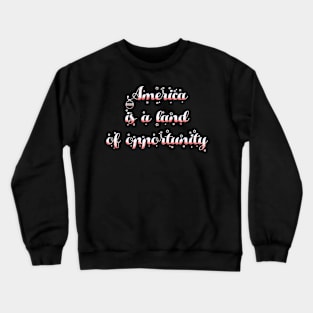 America is a land of opportunity Crewneck Sweatshirt